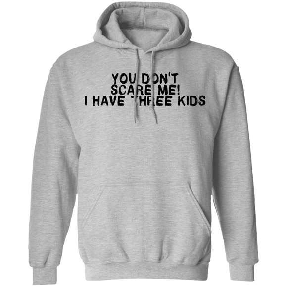 You Don't Scare Me I Have Three Kids T-Shirt CustomCat
