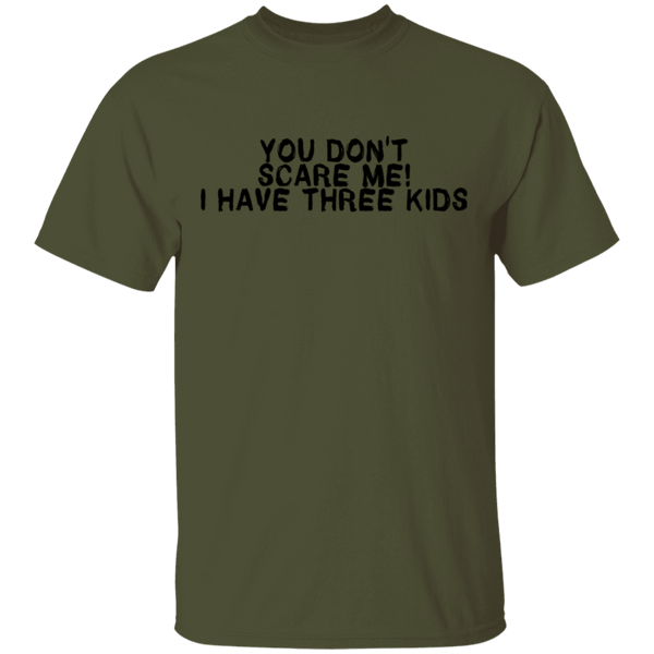 You Don't Scare Me I Have Three Kids T-Shirt CustomCat