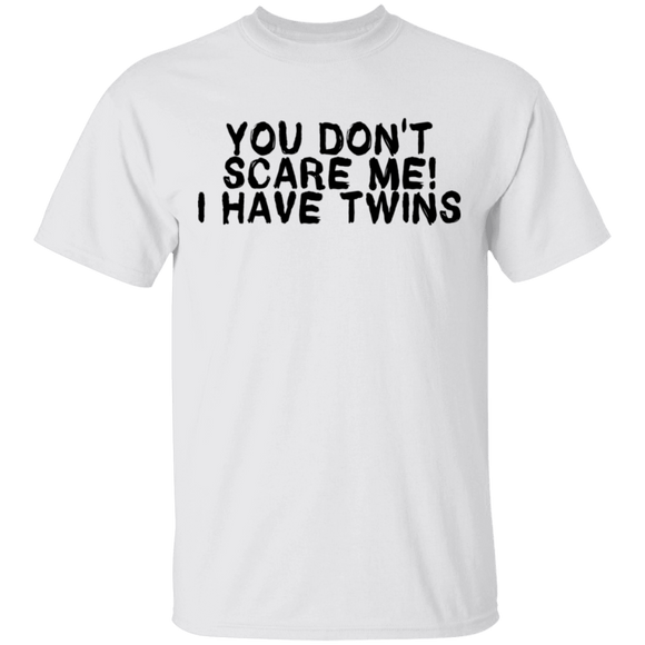 You Don't Scare Me I Have Twins T-Shirt CustomCat