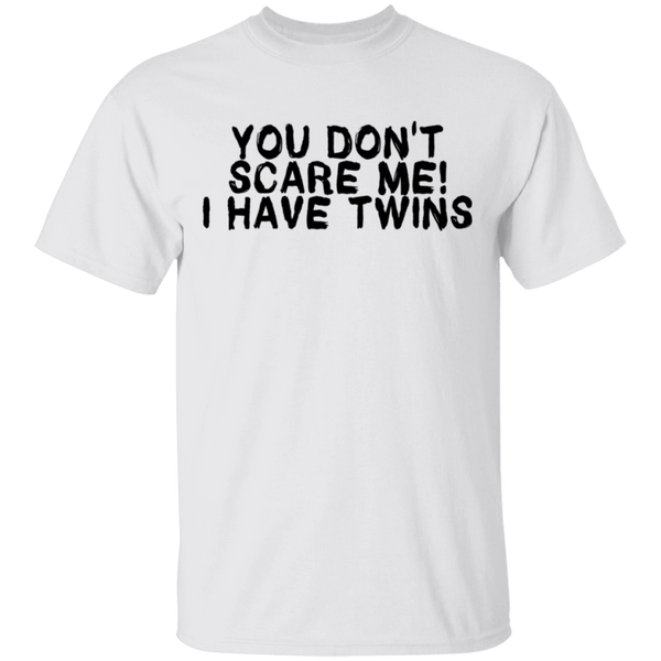 You Don't Scare Me I Have Twins T-Shirt CustomCat