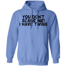 You Don't Scare Me I Have Twins T-Shirt CustomCat
