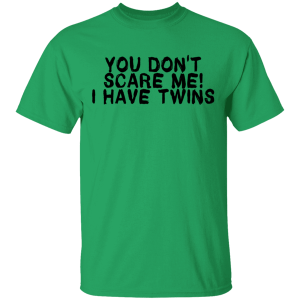 You Don't Scare Me I Have Twins T-Shirt CustomCat