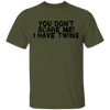 You Don't Scare Me I Have Twins T-Shirt CustomCat