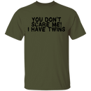 You Don't Scare Me I Have Twins T-Shirt CustomCat