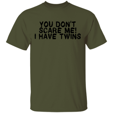 You Don't Scare Me I Have Twins T-Shirt CustomCat