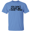 You Don't Scare Me I Have Twins T-Shirt CustomCat
