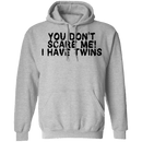 You Don't Scare Me I Have Twins T-Shirt CustomCat