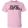 You Don't Scare Me I Have Twins T-Shirt CustomCat