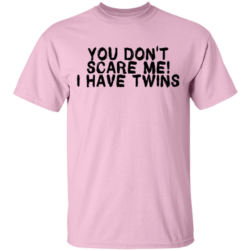 You Don't Scare Me I Have Twins T-Shirt CustomCat
