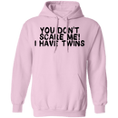 You Don't Scare Me I Have Twins T-Shirt CustomCat