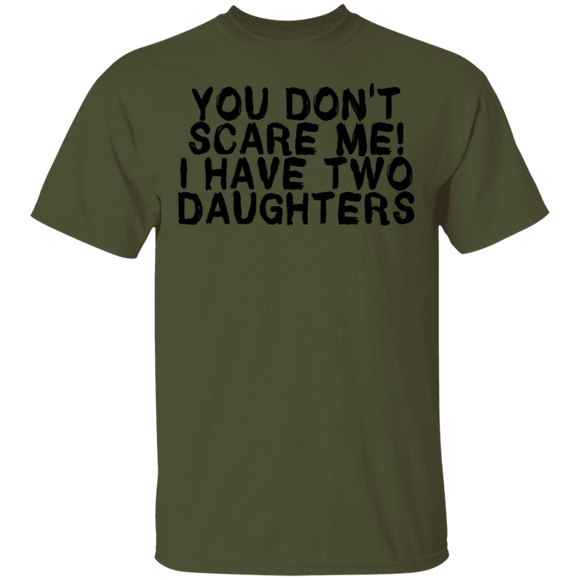 You Don't Scare Me I Have Two Daughters T-Shirt CustomCat