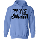 You Don't Scare Me I Have Two Daughters T-Shirt CustomCat