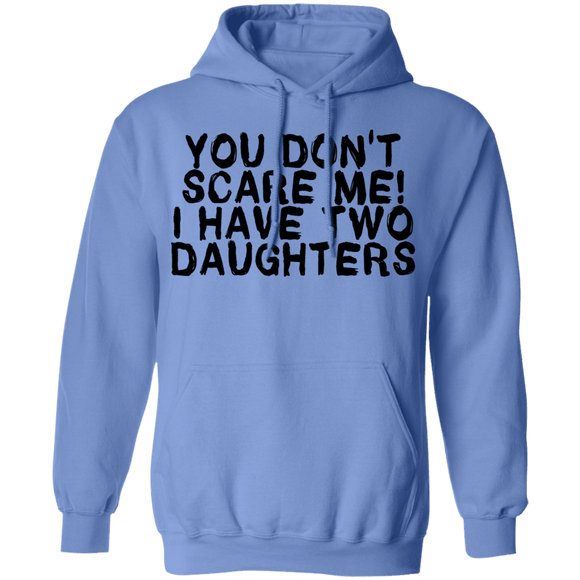 You Don't Scare Me I Have Two Daughters T-Shirt CustomCat