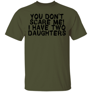 You Don't Scare Me I Have Two Daughters T-Shirt CustomCat