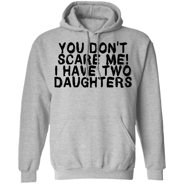 You Don't Scare Me I Have Two Daughters T-Shirt CustomCat