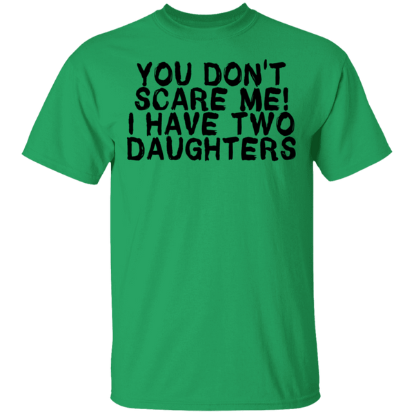You Don't Scare Me I Have Two Daughters T-Shirt CustomCat