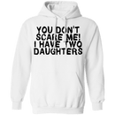 You Don't Scare Me I Have Two Daughters T-Shirt CustomCat