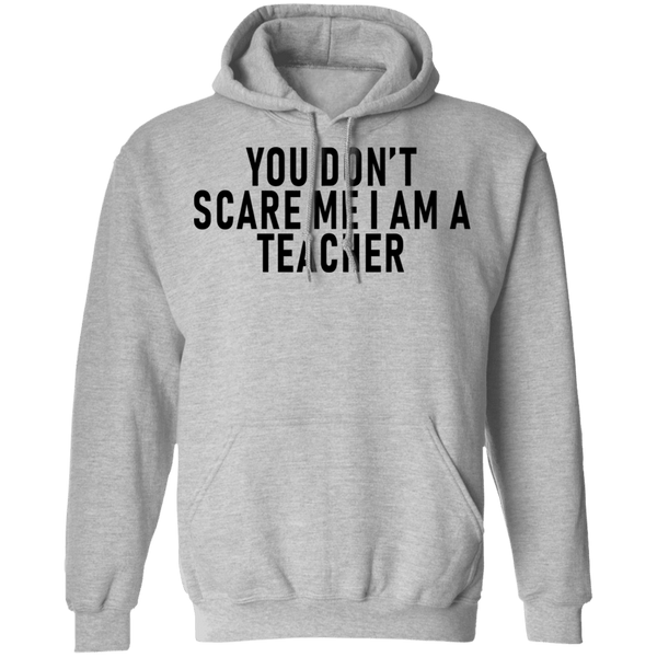 You Don't Scare Me I'm A Teacher T-Shirt CustomCat
