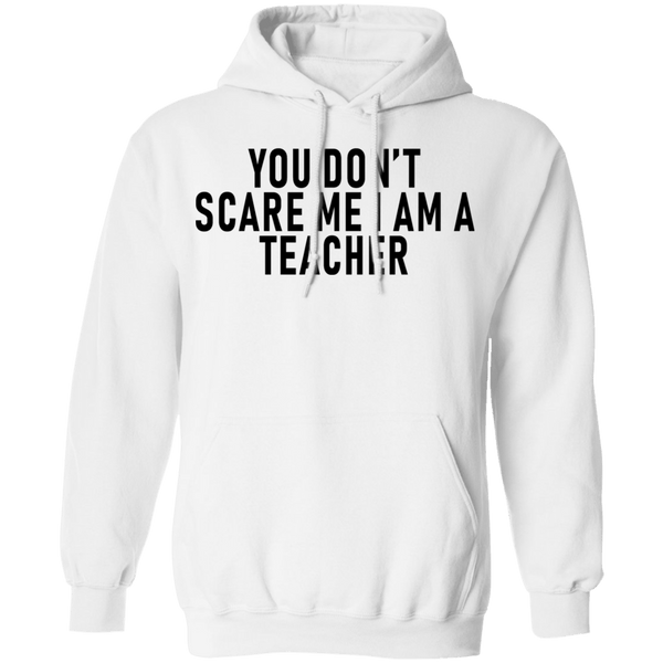 You Don't Scare Me I'm A Teacher T-Shirt CustomCat