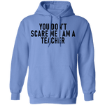 You Don't Scare Me I'm A Teacher T-Shirt CustomCat