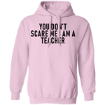 You Don't Scare Me I'm A Teacher T-Shirt CustomCat