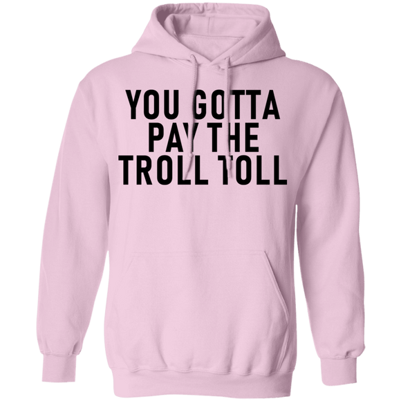 You Gotta Pay The Troll Toll T-Shirt CustomCat