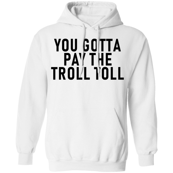 You Gotta Pay The Troll Toll T-Shirt CustomCat