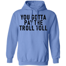 You Gotta Pay The Troll Toll T-Shirt CustomCat