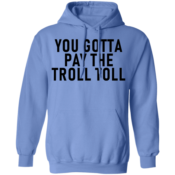 You Gotta Pay The Troll Toll T-Shirt CustomCat
