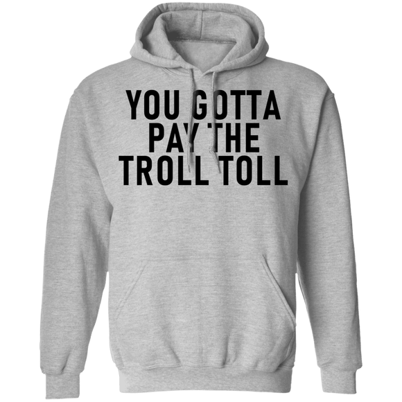 You Gotta Pay The Troll Toll T-Shirt CustomCat