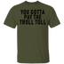 You Gotta Pay The Troll Toll T-Shirt CustomCat