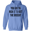 You Gotta Risk To Get The Biscuit T-Shirt CustomCat