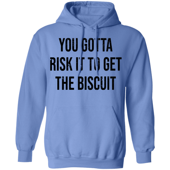 You Gotta Risk To Get The Biscuit T-Shirt CustomCat