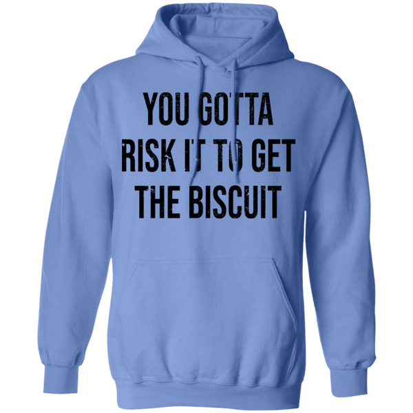 You Gotta Risk To Get The Biscuit T-Shirt CustomCat
