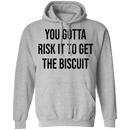 You Gotta Risk To Get The Biscuit T-Shirt CustomCat