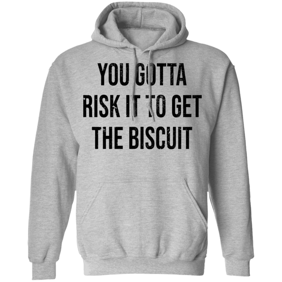 You Gotta Risk To Get The Biscuit T-Shirt CustomCat