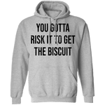 You Gotta Risk To Get The Biscuit T-Shirt CustomCat