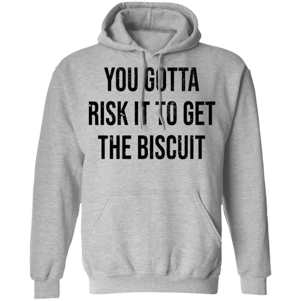 You Gotta Risk To Get The Biscuit T-Shirt CustomCat