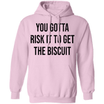 You Gotta Risk To Get The Biscuit T-Shirt CustomCat