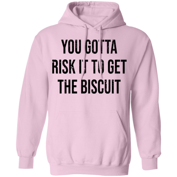 You Gotta Risk To Get The Biscuit T-Shirt CustomCat