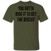 You Gotta Risk To Get The Biscuit T-Shirt CustomCat