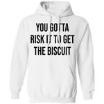 You Gotta Risk To Get The Biscuit T-Shirt CustomCat