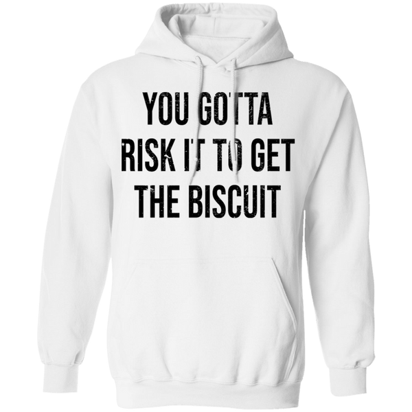 You Gotta Risk To Get The Biscuit T-Shirt CustomCat