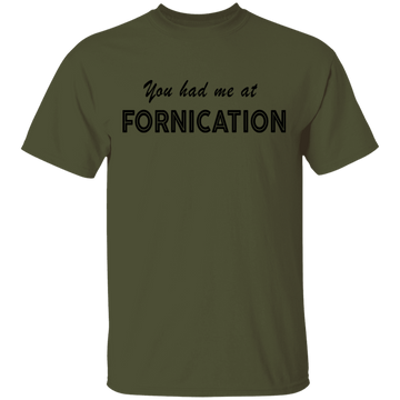 You Had Me At Fornication T-Shirt CustomCat