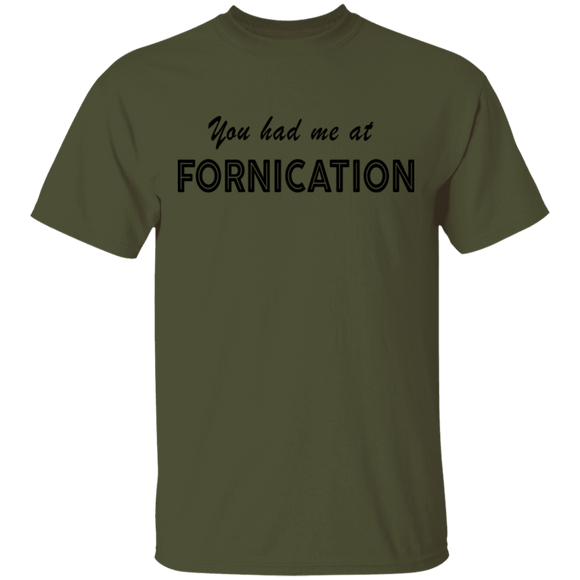 You Had Me At Fornication T-Shirt CustomCat