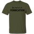 You Had Me At Fornication T-Shirt CustomCat
