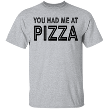 You Had Me At Pizza T-Shirt