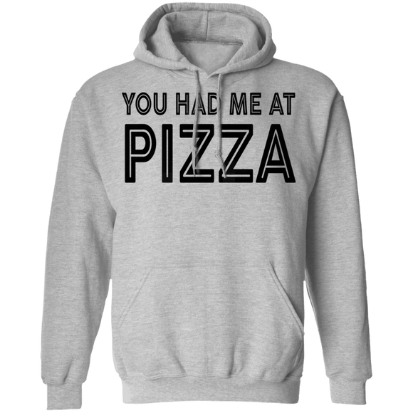You Had Me At Pizza T-Shirt CustomCat