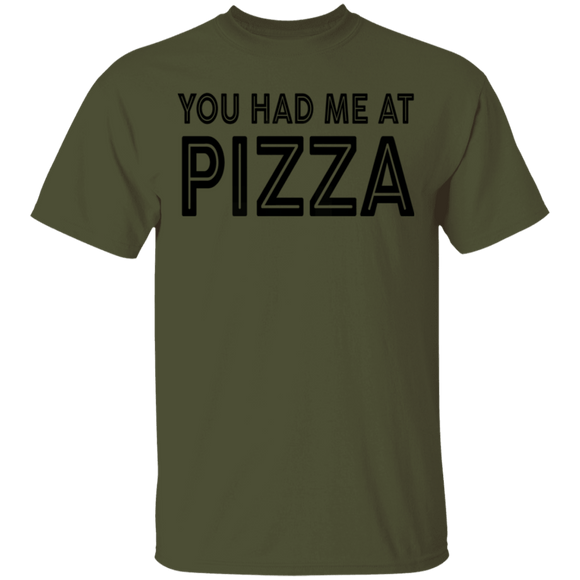 You Had Me At Pizza T-Shirt CustomCat