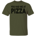 You Had Me At Pizza T-Shirt CustomCat